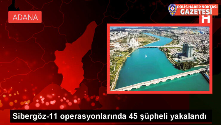 İçişleri Bakanı Yerlikaya: Sibergöz-11 Operasyonlarında 45 Şüpheli Yakalandı