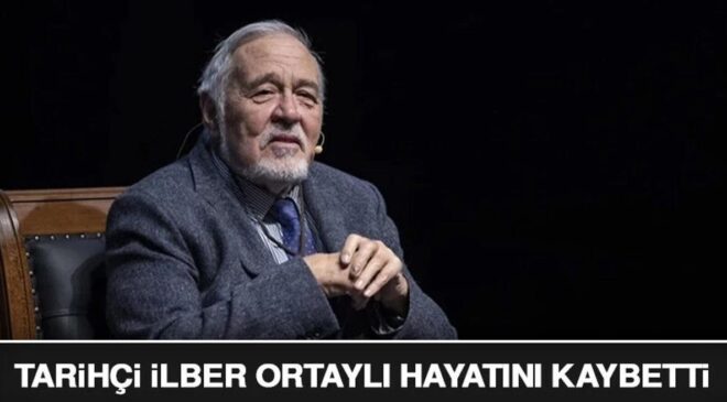 Tarihçi İlber Ortaylı Hayatını Kaybetti
