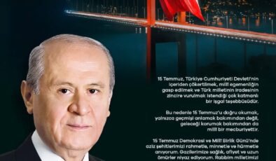 MHP Lideri Devlet Bahçeli’den 15 Temmuz Mesajı: “İhanete Bu Aziz Vatanı Dar Ettiniz”