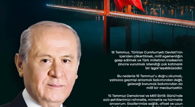MHP Lideri Devlet Bahçeli’den 15 Temmuz Mesajı: “İhanete Bu Aziz Vatanı Dar Ettiniz”
