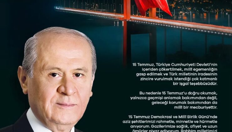 MHP Lideri Devlet Bahçeli’den 15 Temmuz Mesajı: “İhanete Bu Aziz Vatanı Dar Ettiniz”